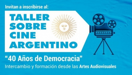 Invitan a inscribirse al Taller sobre Cine Argentino: “40 Años de Democracia”